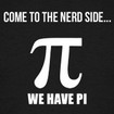 Come to the nerd side we have Pi